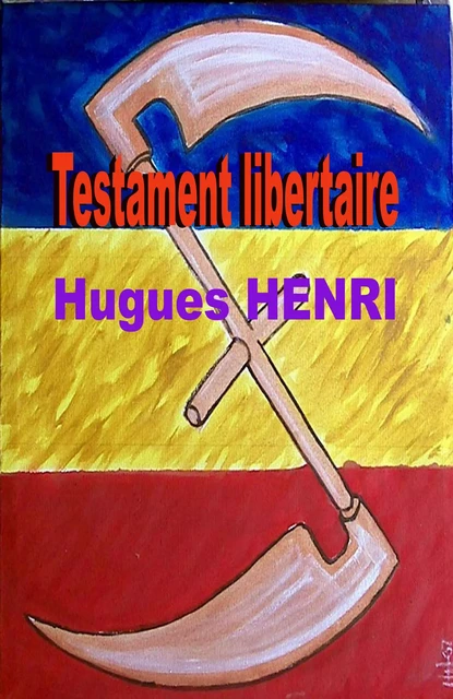 Testament libertaire - Hugues Henri - Librinova