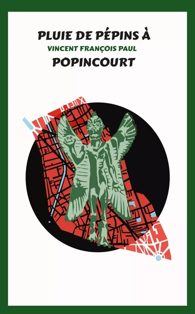 Pluie de Pépins  à Popincourt - Vincent François Paul - Librinova