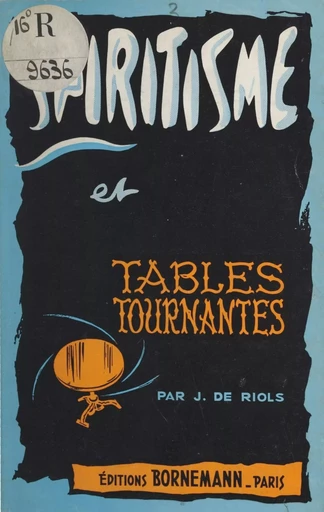 Spiritisme et tables tournantes -  J. de Riols - FeniXX réédition numérique