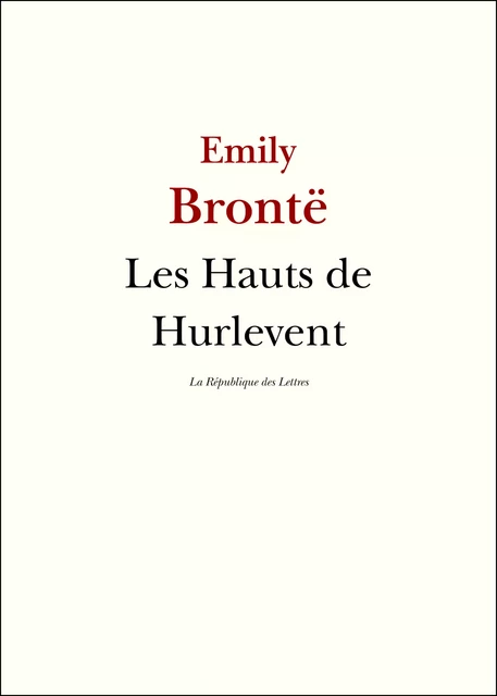 Les Hauts de Hurlevent - Emily Brontë - République des Lettres