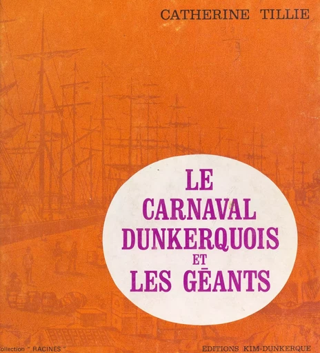 Le carnaval dunkerquois et les géants - Catherine Tillie - FeniXX réédition numérique