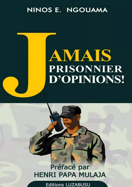 Jamais prisonnier d’opinions - Ninos E. Ngouama - Luzabusu Editions