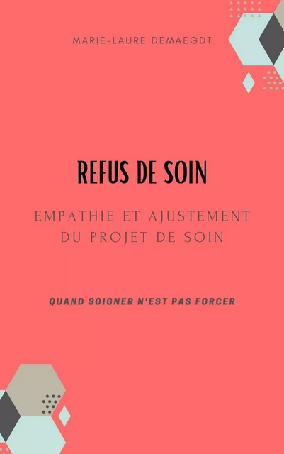 Refus de soin,  empathie et ajustement  du projet de soin - Marie-Laure Demaegdt - Librinova