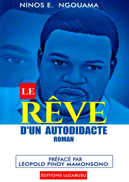 Le rêve d’un autodidacte - Ninos E. Ngouama - Luzabusu Editions