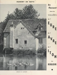 En flânant dans les vallées de l'Eure, de l'Avre, de l'Iton, du Rouloir