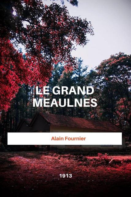 Le grand Meaulnes - Alain Fournier - Editions MKDC