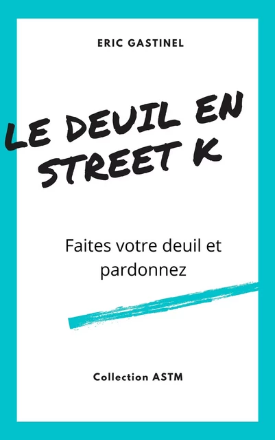 Le Deuil en Street K - Eric Gastinel - Librinova