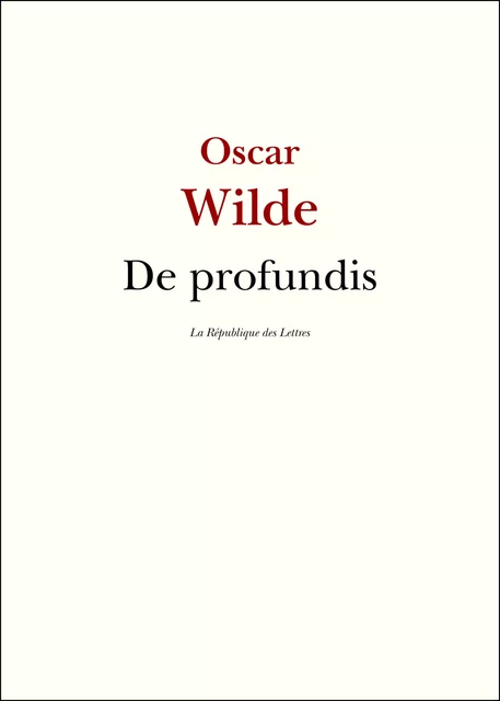 De profundis - Oscar Wilde - République des Lettres