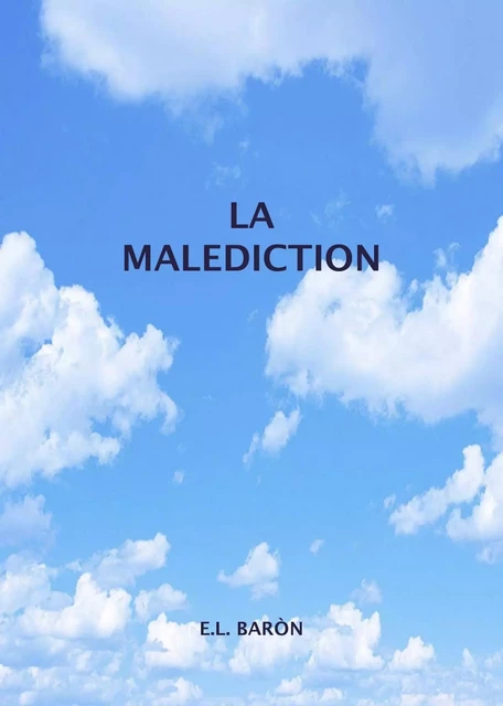 La Malédiction - E.L. BARON - Librinova