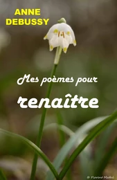 Mes poèmes pour renaître