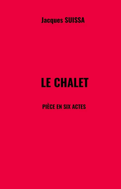 Le Chalet - Jacques SUISSA - Librinova