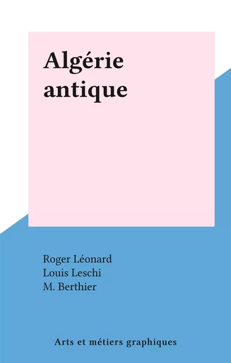 Algérie antique - Louis Leschi - FeniXX réédition numérique