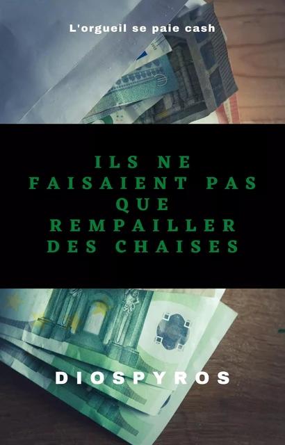 Ils ne faisaient pas que rempailler des chaises -  Diospyros - Librinova