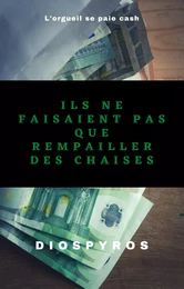 Ils ne faisaient pas que rempailler des chaises