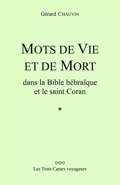 Mots de vie et de mort dans la Bible hébraïque et le saint Coran - Gérard Chauvin - Librinova