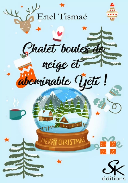 Chalet, boules de neige et abominable Yéti ! - Enel Tismaé - Éditions Sharon Kena