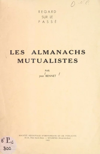 Regard sur le passé : les almanachs mutualistes - Jean Bennet - FeniXX réédition numérique