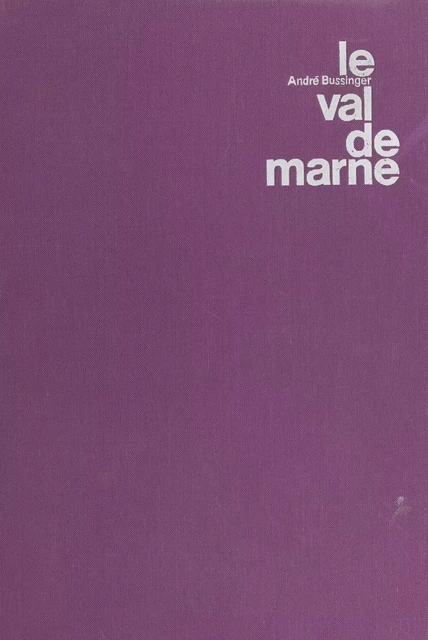 Le Val de Marne - André Bussinger - FeniXX réédition numérique