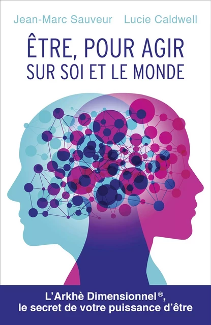 Être, pour agir sur soi et le monde - Jean-Marc Sauveur, Lucie Caldwell - Librinova