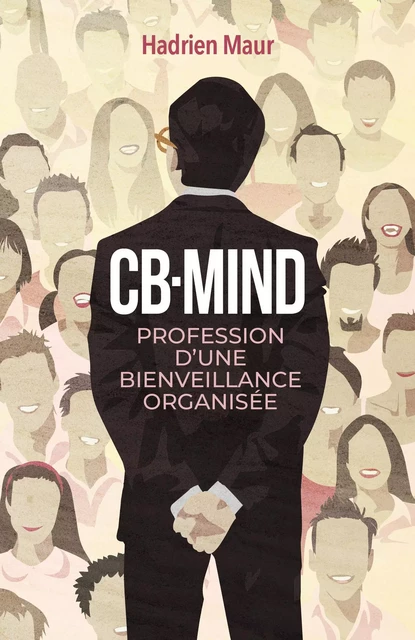 CB-Mind, profession d’une bienveillance organisée - Hadrien Maur - Librinova