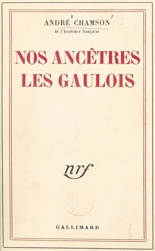 Nos ancêtres les Gaulois - André Chamson - FeniXX réédition numérique