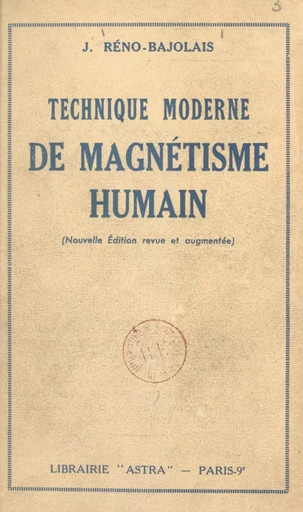 Technique moderne de magnétisme humain - Jean Réno-Bajolais - FeniXX réédition numérique