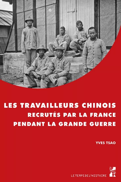 Les travailleurs chinois recrutés par la France pendant la Grande Guerre - Yves Tsao - Presses universitaires de Provence