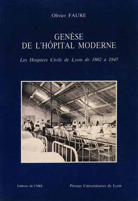 Genèse de l’hôpital moderne - Olivier Faure - Presses universitaires de Lyon