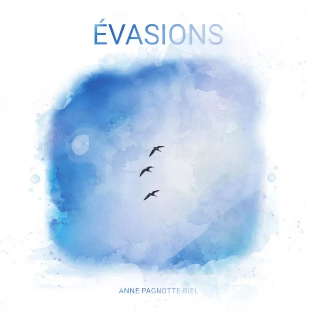 Évasions - Anne PAGNOTTE-BIEL - Librinova