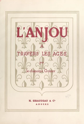 L'Anjou à travers les âges - A. Guéry - FeniXX réédition numérique