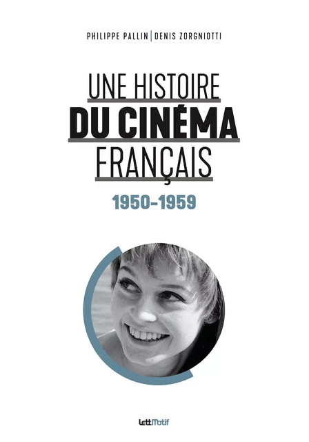 Une histoire du cinéma français (1950-1959) - Philippe Pallin, Denis Zorgniotti - LettMotif