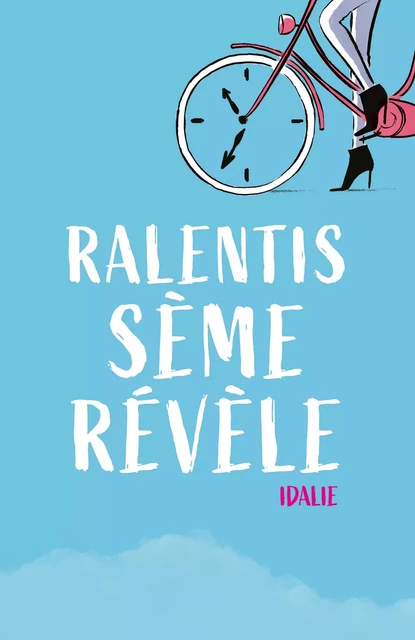 Ralentis. Sème. Révèle. -  IDALIE - Librinova