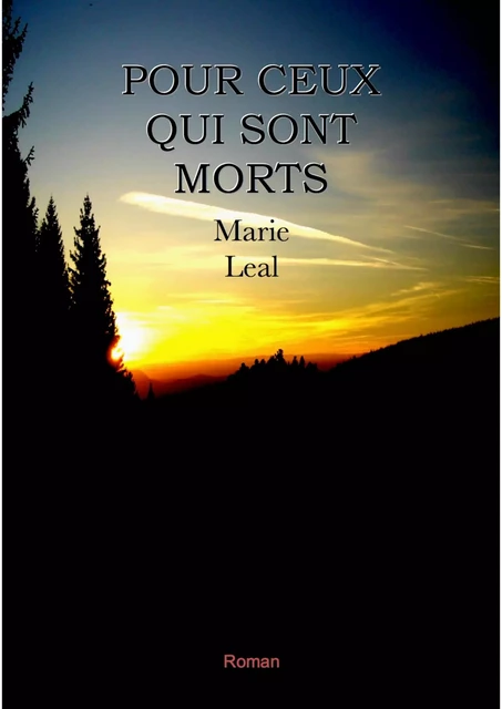 Pour ceux qui sont morts - Marie Leal - Librinova