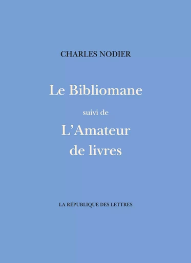 Le Bibliomane - Charles Nodier - République des Lettres