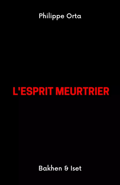 L'Esprit meurtrier - Philippe Orta - Librinova