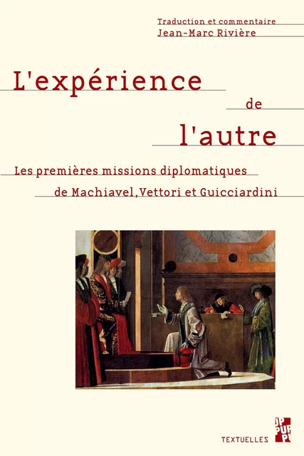 L’expérience de l’autre - Nicolas Machiavel, Francesco Vettori, Francesco Guicciardini - Presses universitaires de Provence