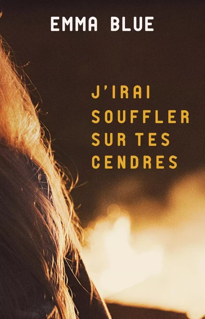 J'irai souffler sur tes cendres - Emma Blue - Librinova