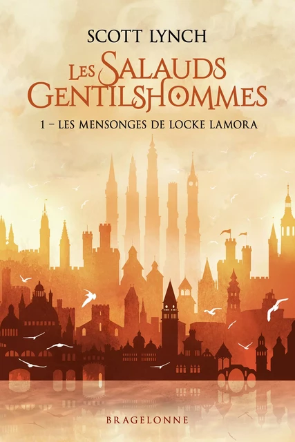 Les Salauds Gentilshommes, T1 : Les Mensonges de Locke Lamora - Scott Lynch - Bragelonne