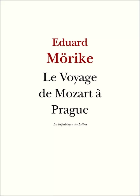 Le Voyage de Mozart à Prague - Eduard Mörike - République des Lettres