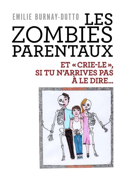 Les Zombies parentaux - Emilie BURNAY-DUTTO - Librinova