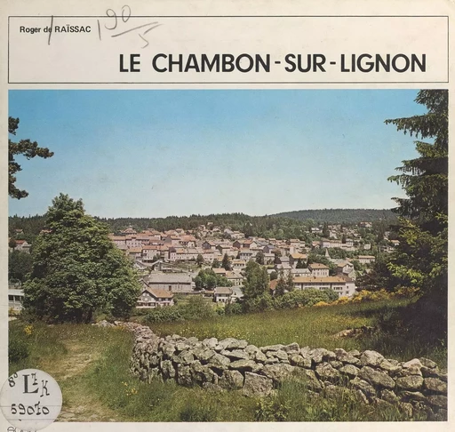 Le Chambon-sur-Lignon - Roger de Raïssac - FeniXX réédition numérique