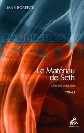 Le Matériau de Seth, Tome I