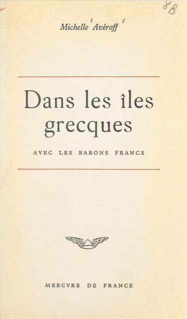 Dans les îles grecques avec les barons francs - Michelle Avéroff - FeniXX réédition numérique