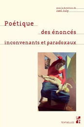 Poétique des énoncés inconvenants et paradoxaux