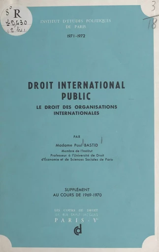 Droit international public, le droit des organisations internationales -  Bastid - FeniXX réédition numérique