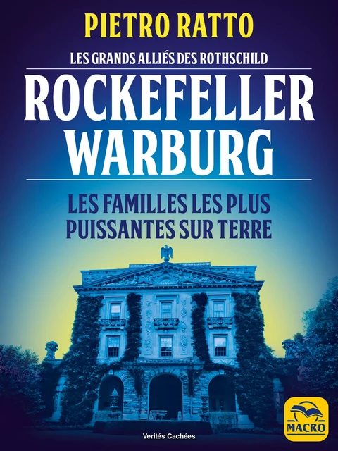 Les grands alliés des Rothschild : Rockefeller et Warburg - Pietro Ratto - Macro Editions