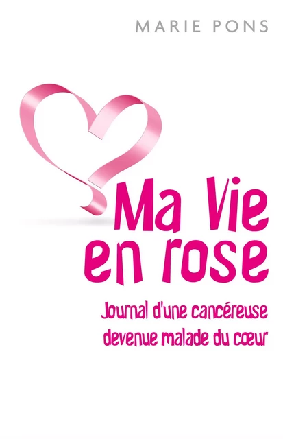 Ma Vie en rose - Marie Pons - Librinova