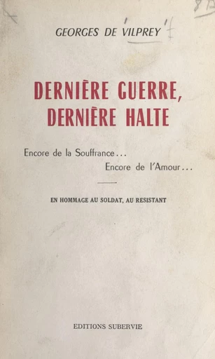 Dernière guerre, dernière halte - Georges de Vilprey - FeniXX réédition numérique