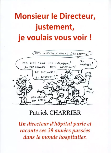 Monsieur le Directeur, justement, je voulais vous voir - Patrick CHARRIER - Librinova