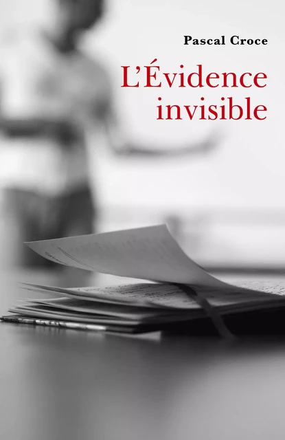 L'Évidence invisible - Pascal Croce - Librinova